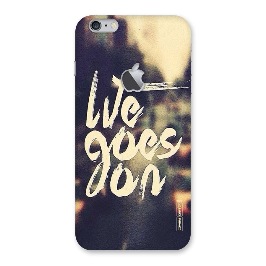Life Goes On Back Case for iPhone 6 Plus 6S Plus Logo Cut