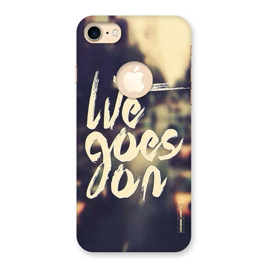 Life Goes On Back Case for iPhone 7 Logo Cut