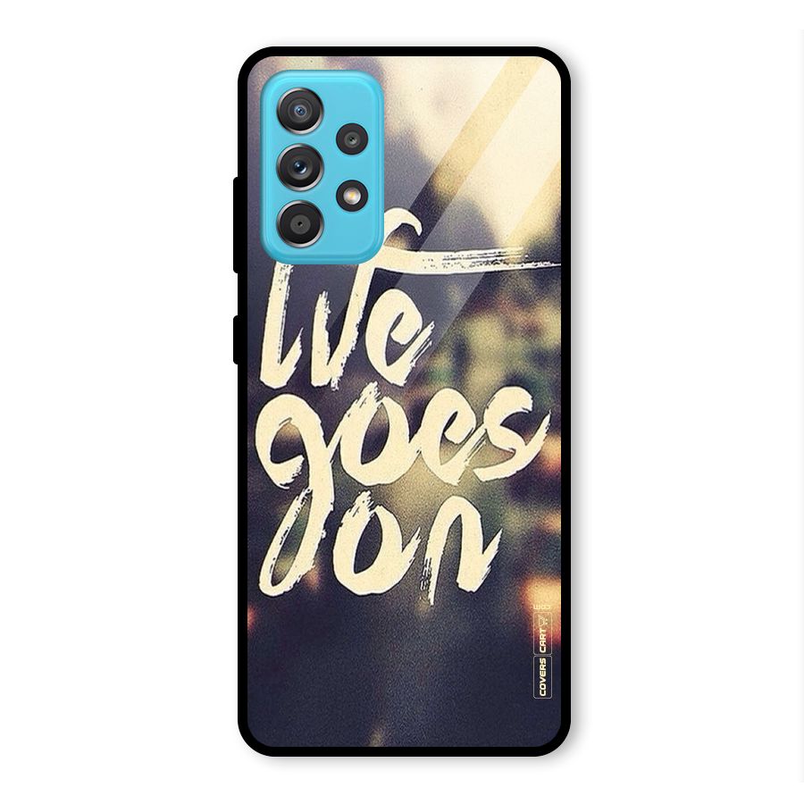Life Goes On Glass Back Case for Galaxy A52
