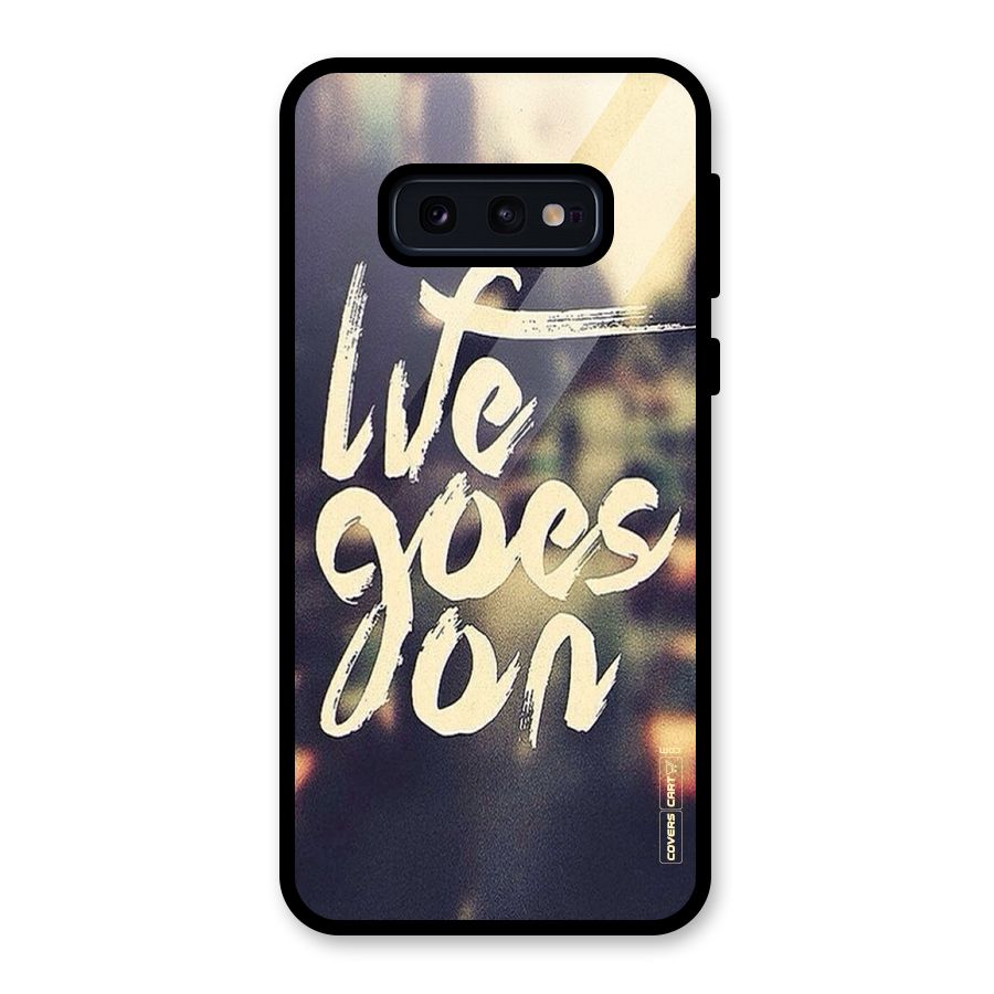 Life Goes On Glass Back Case for Galaxy S10e