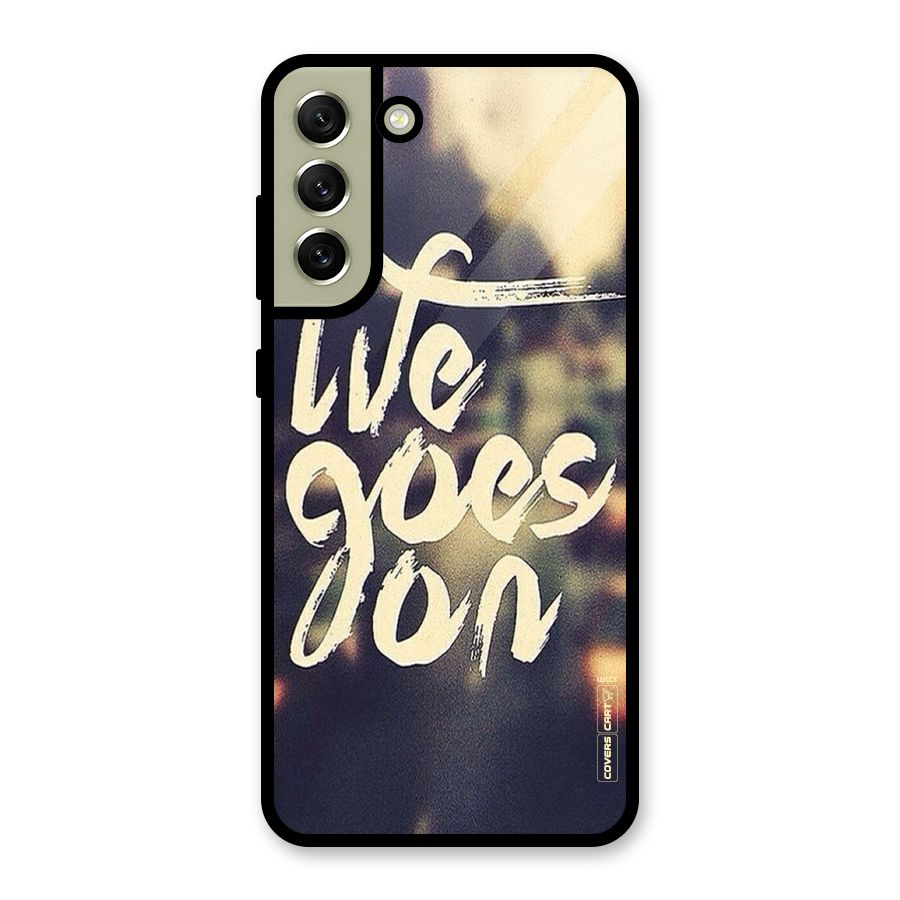 Life Goes On Glass Back Case for Galaxy S21 FE 5G