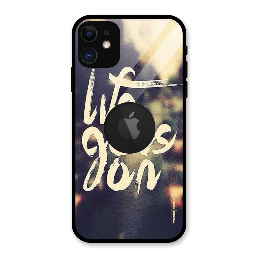 Life Goes On Glass Back Case for iPhone 11 Logo Cut