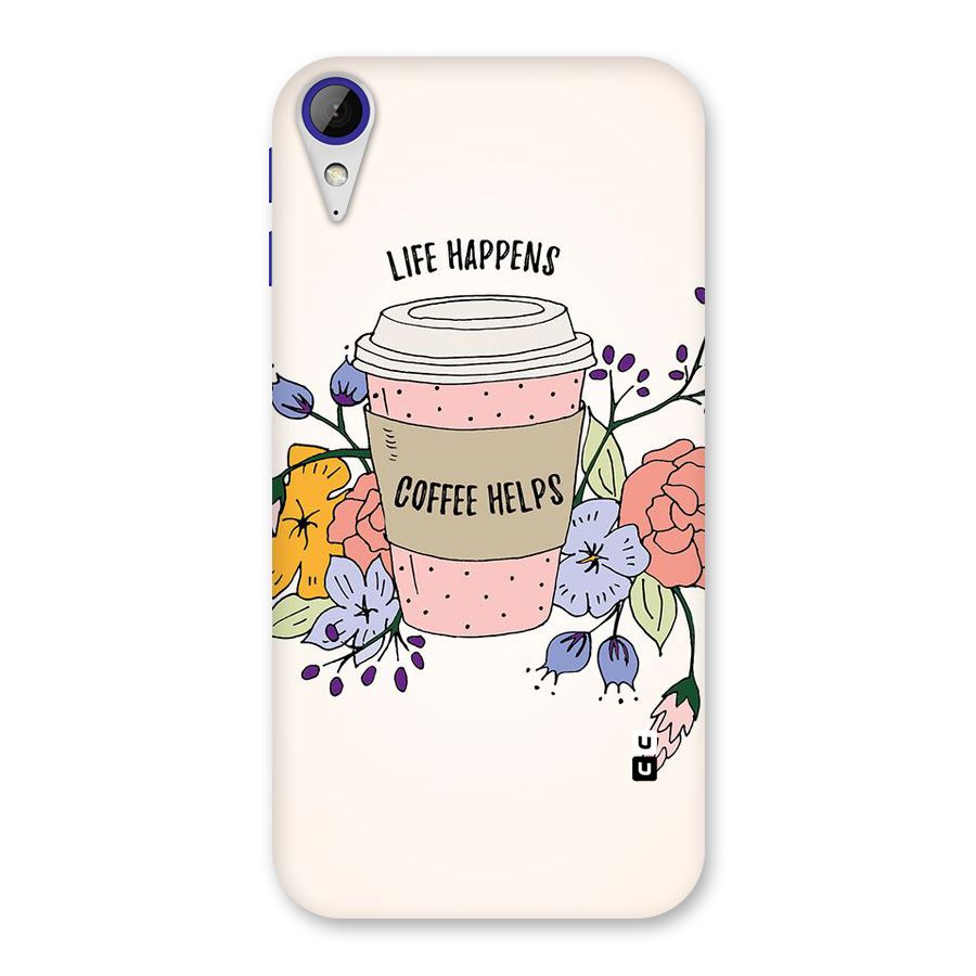 Life Happens Back Case for Desire 830