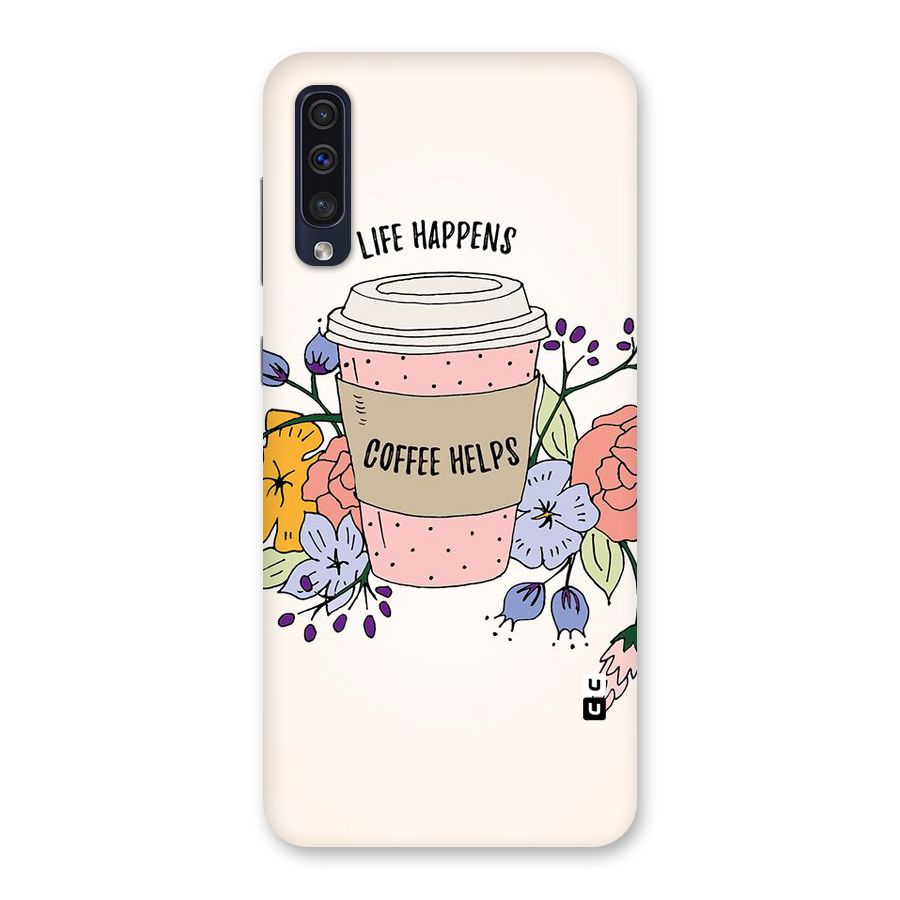 Life Happens Back Case for Galaxy A50s