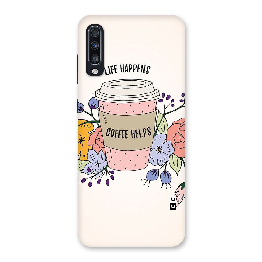 Life Happens Back Case for Galaxy A70