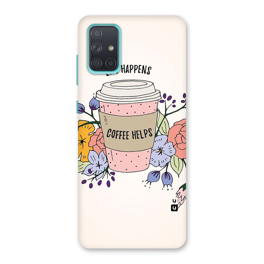 Life Happens Back Case for Galaxy A71