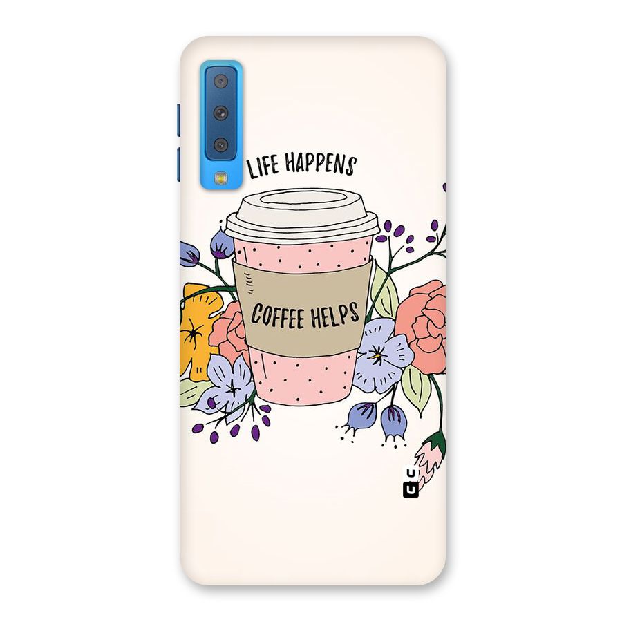 Life Happens Back Case for Galaxy A7 (2018)