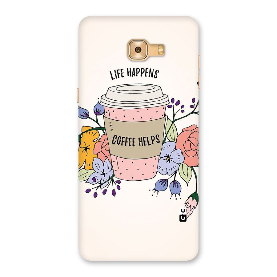 Life Happens Back Case for Galaxy C9 Pro