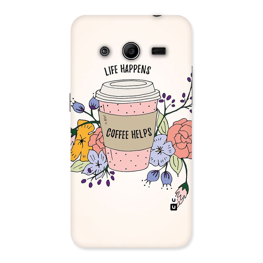 Life Happens Back Case for Galaxy Core 2