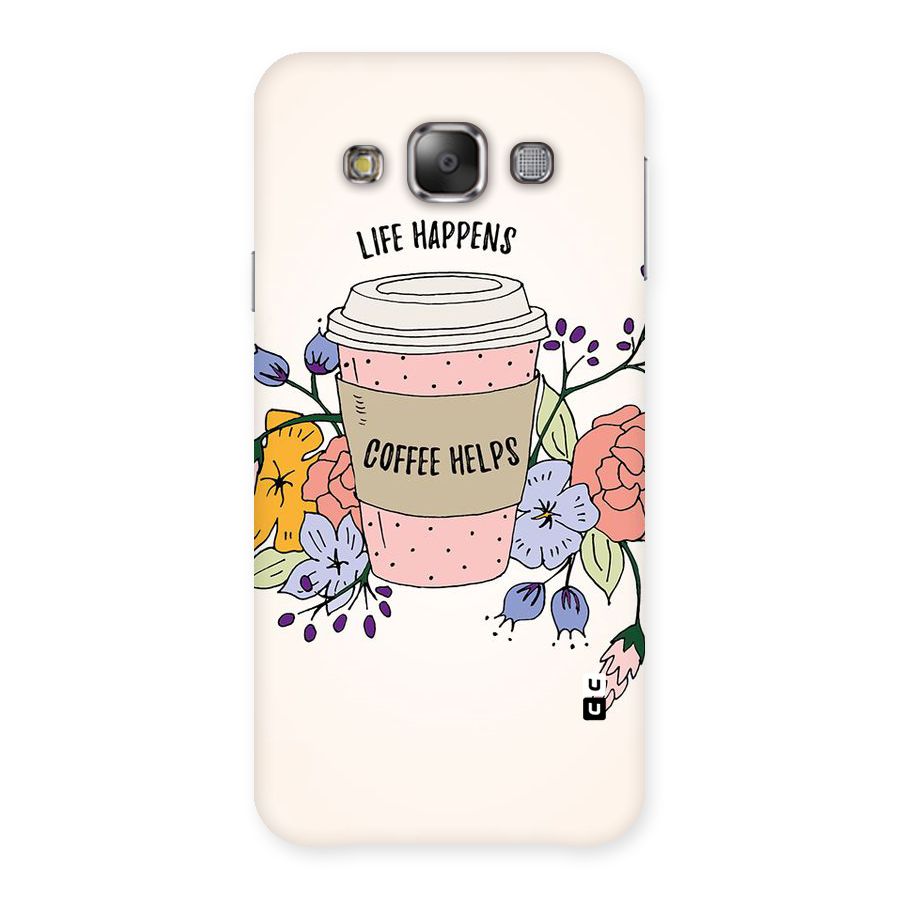 Life Happens Back Case for Galaxy E7