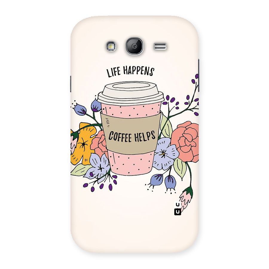 Life Happens Back Case for Galaxy Grand Neo