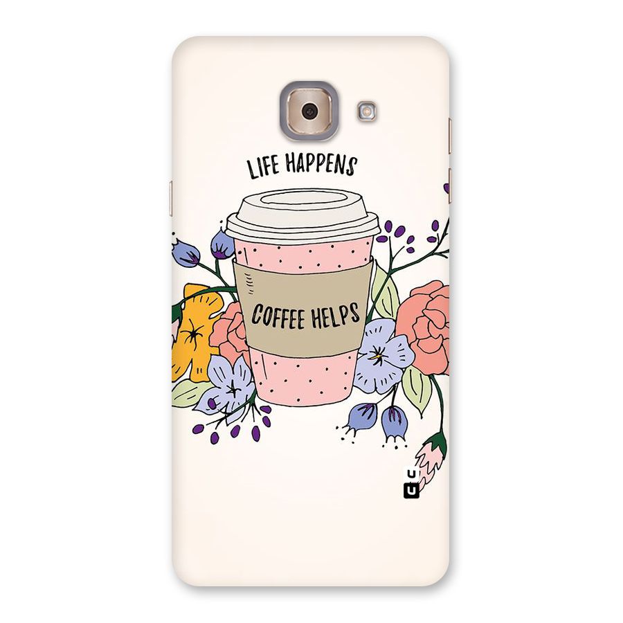 Life Happens Back Case for Galaxy J7 Max