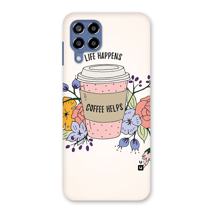 Life Happens Back Case for Galaxy M53 5G