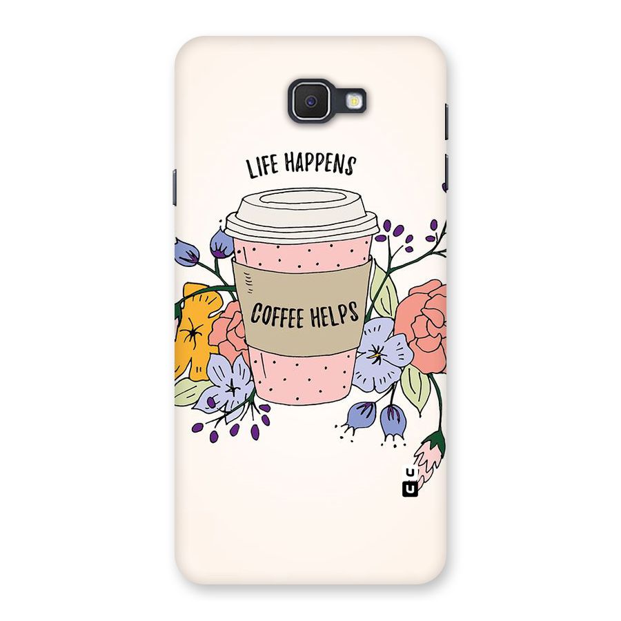 Life Happens Back Case for Galaxy On7 2016