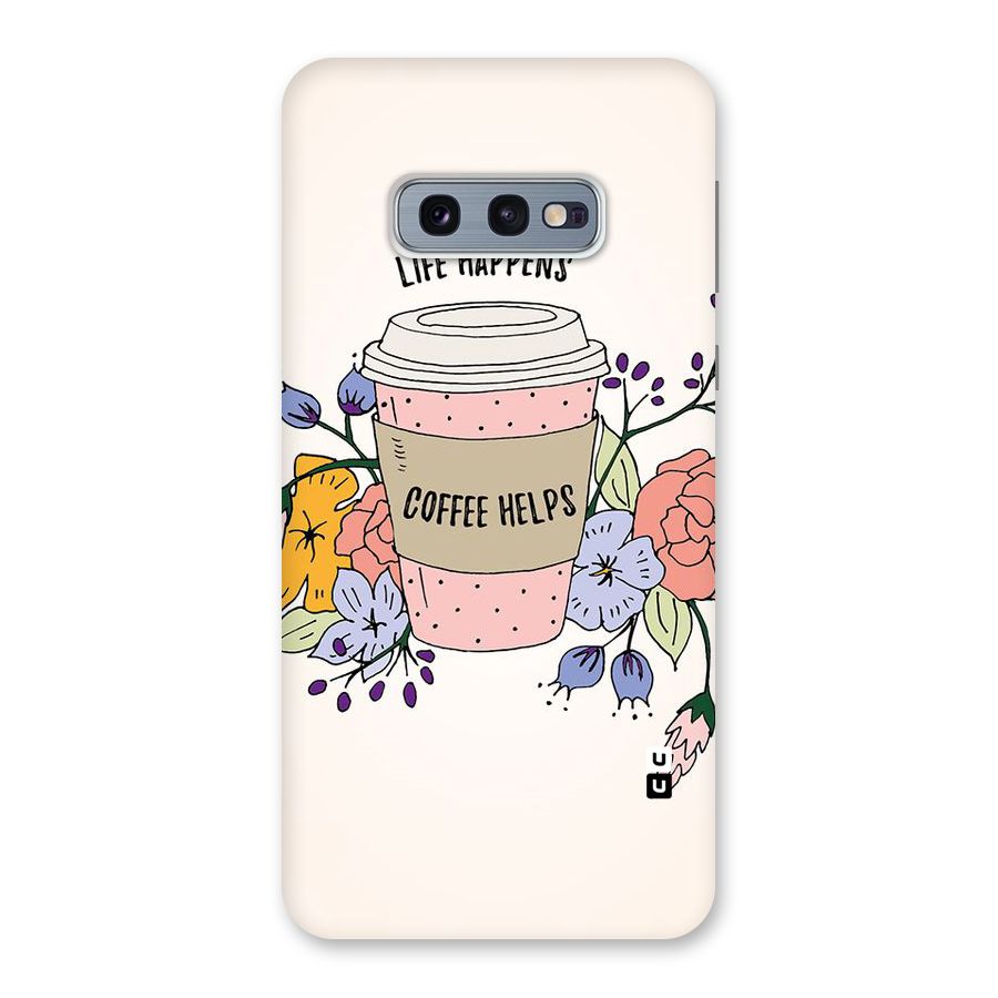 Life Happens Back Case for Galaxy S10e