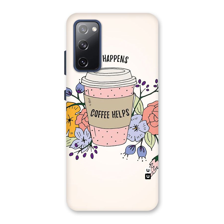 Life Happens Back Case for Galaxy S20 FE