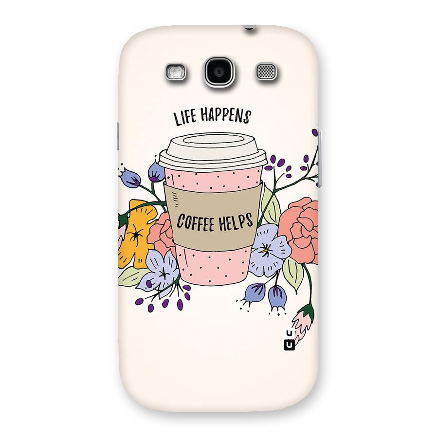 Life Happens Back Case for Galaxy S3