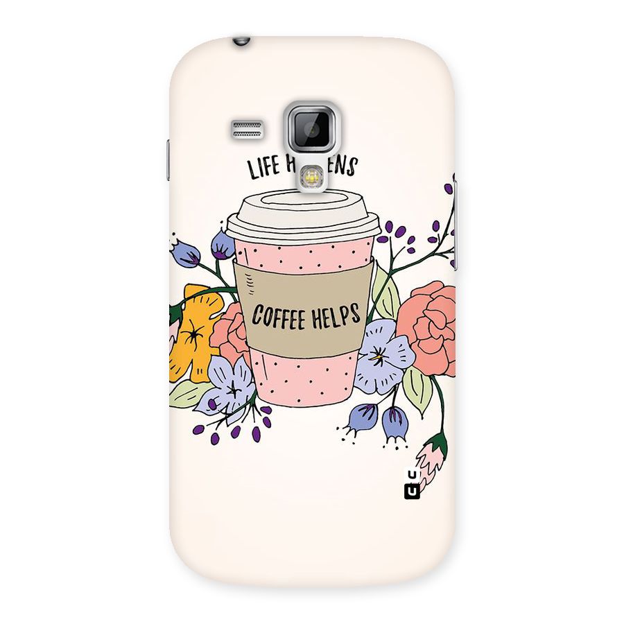 Life Happens Back Case for Galaxy S Duos