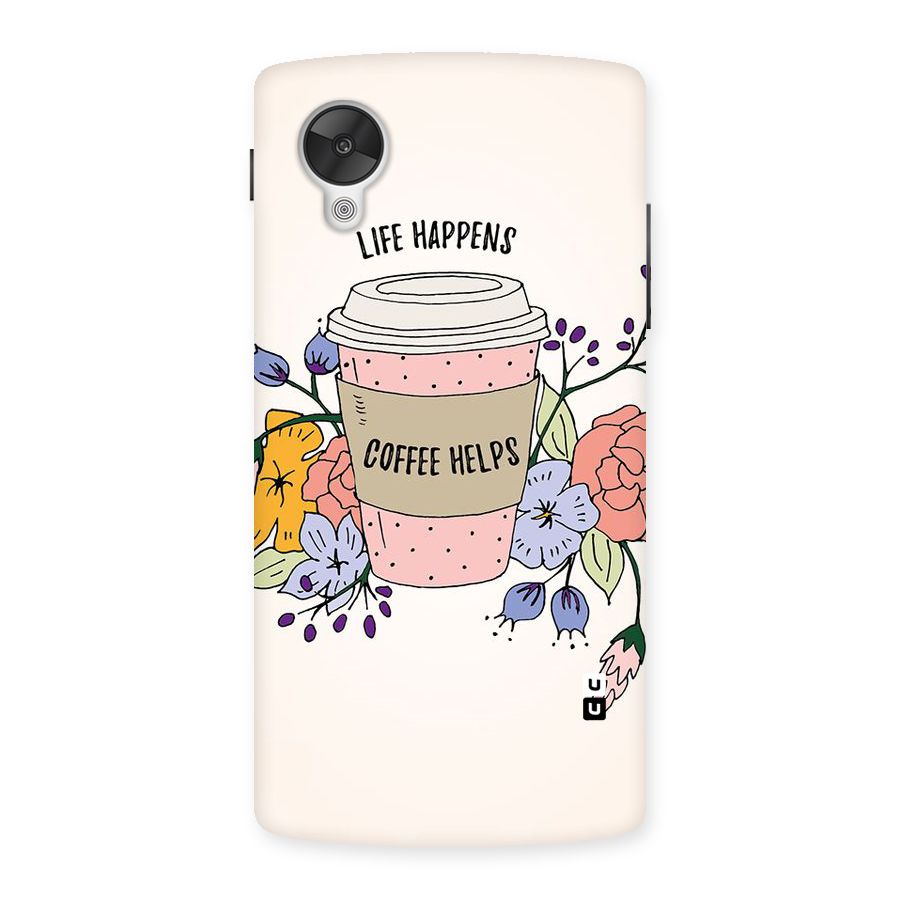 Life Happens Back Case for Google Nexsus 5