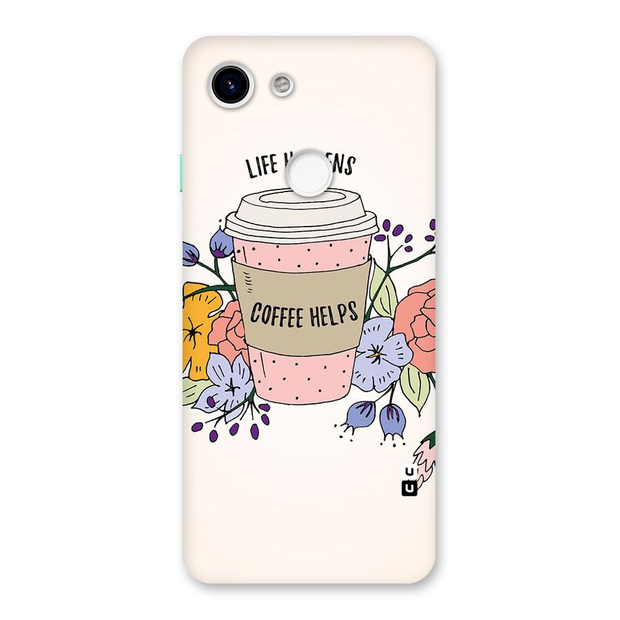 Life Happens Back Case for Google Pixel 3