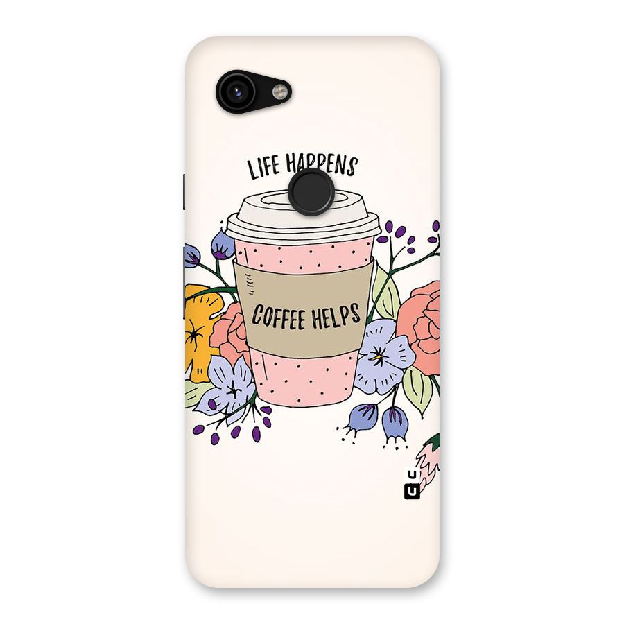 Life Happens Back Case for Google Pixel 3a