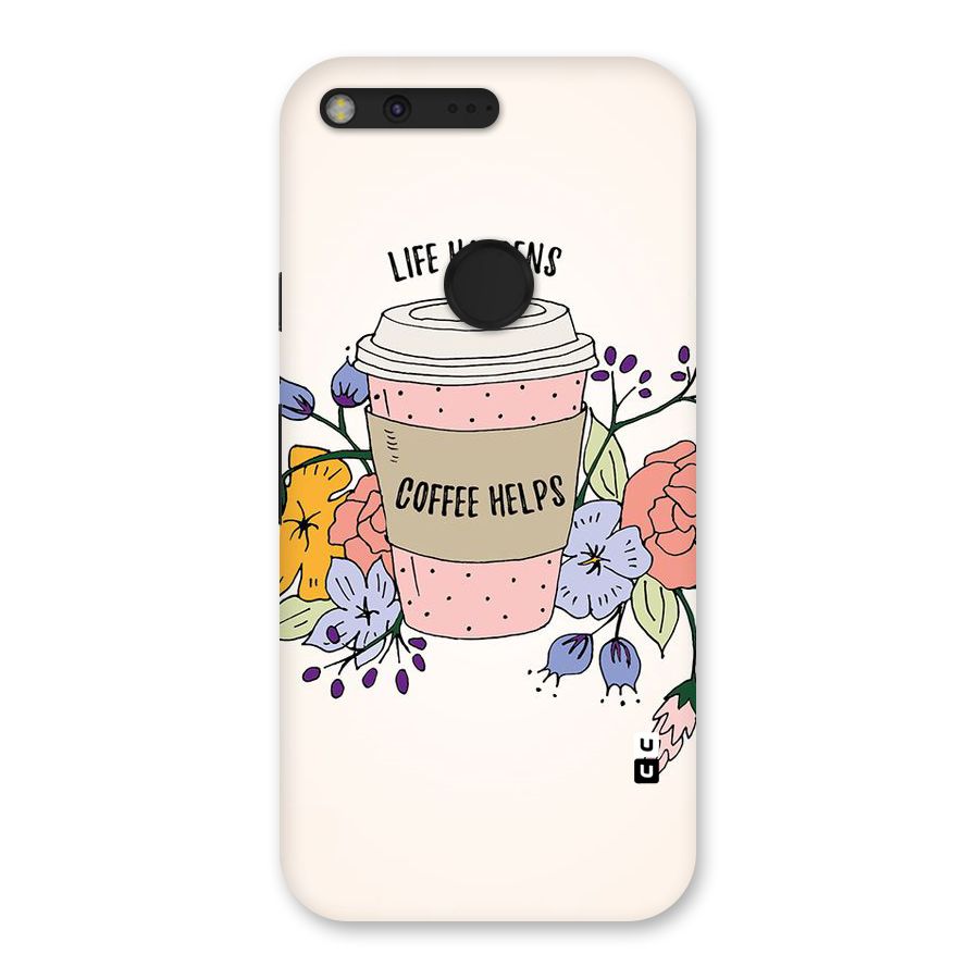 Life Happens Back Case for Google Pixel XL