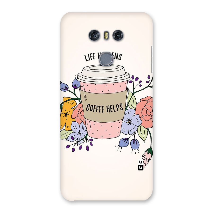 Life Happens Back Case for LG G6