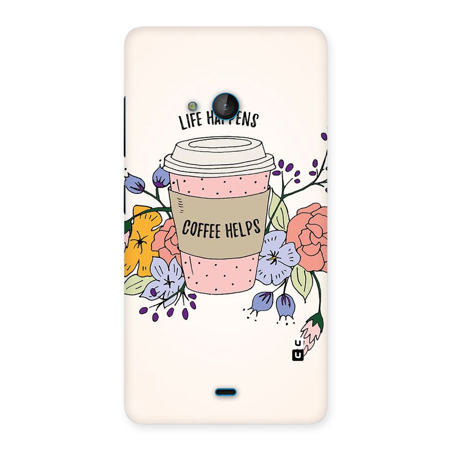 Life Happens Back Case for Lumia 540