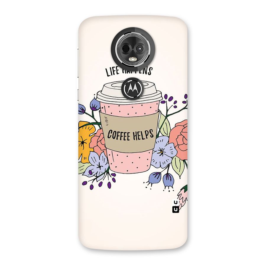 Life Happens Back Case for Moto E5 Plus