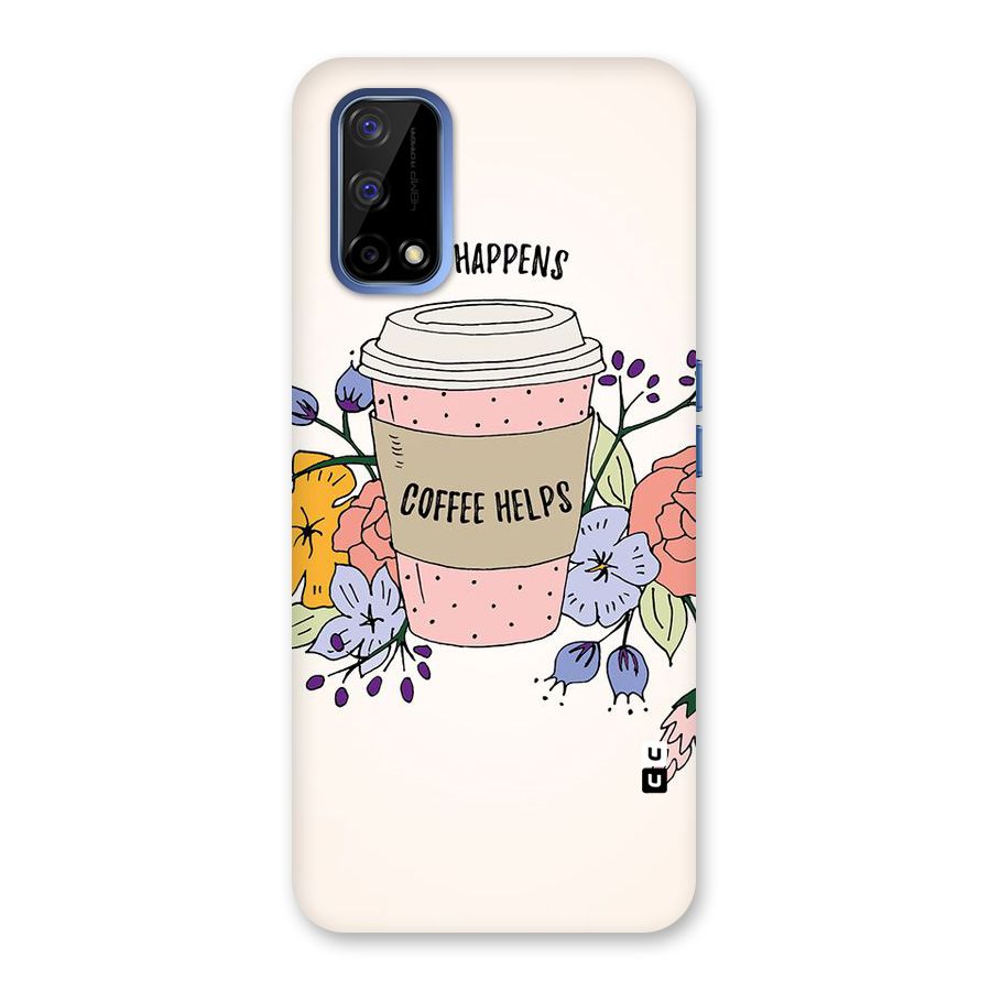 Life Happens Back Case for Realme Narzo 30 Pro