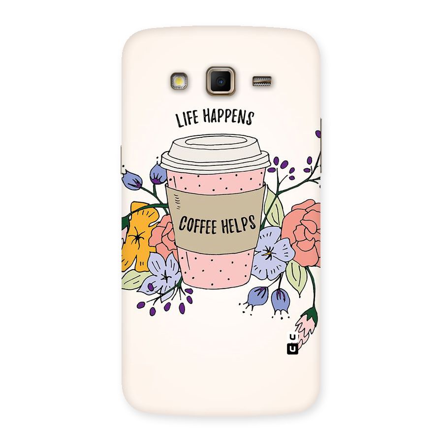 Life Happens Back Case for Samsung Galaxy Grand 2