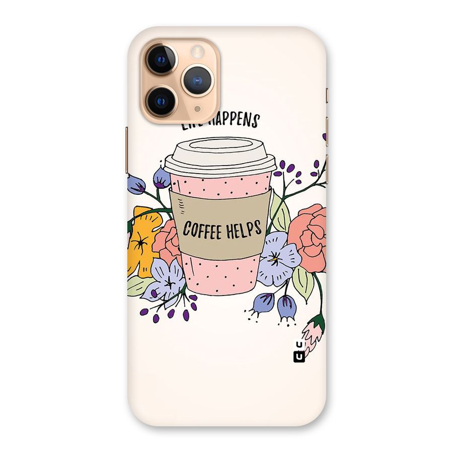 Life Happens Back Case for iPhone 11 Pro
