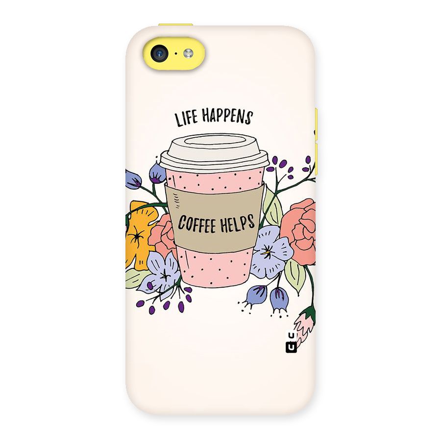 Life Happens Back Case for iPhone 5C