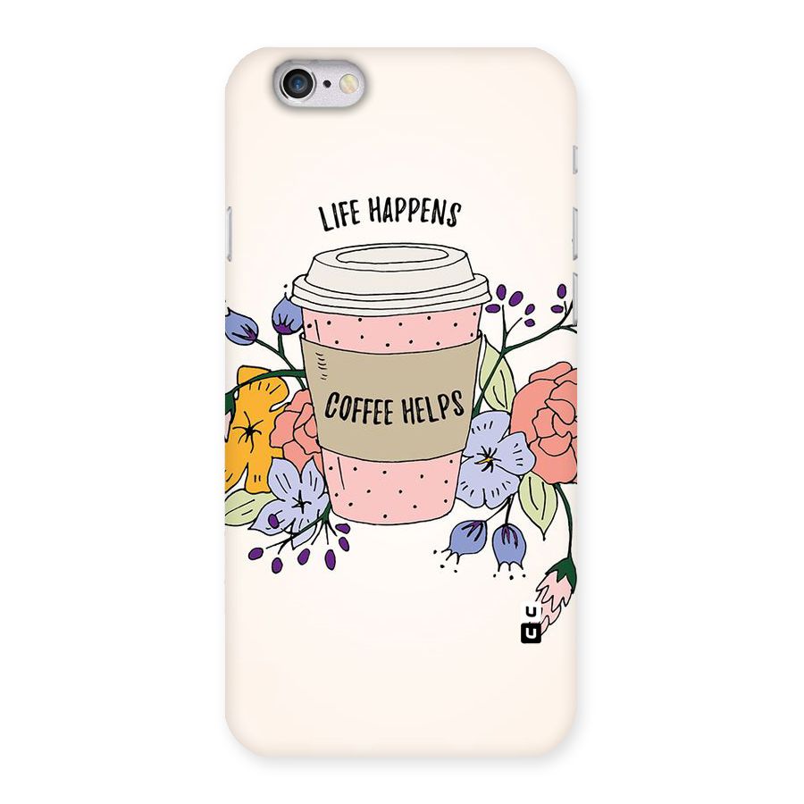 Life Happens Back Case for iPhone 6 6S