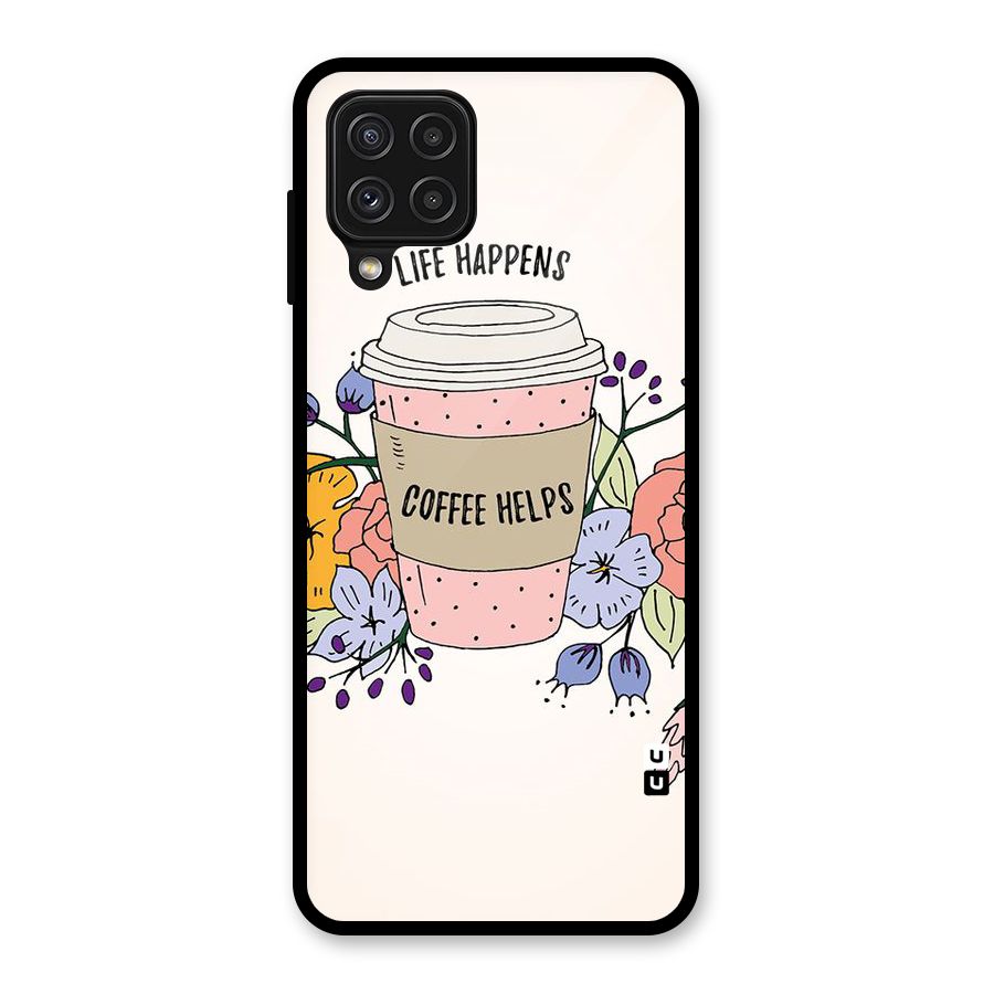 Life Happens Glass Back Case for Galaxy A22 4G