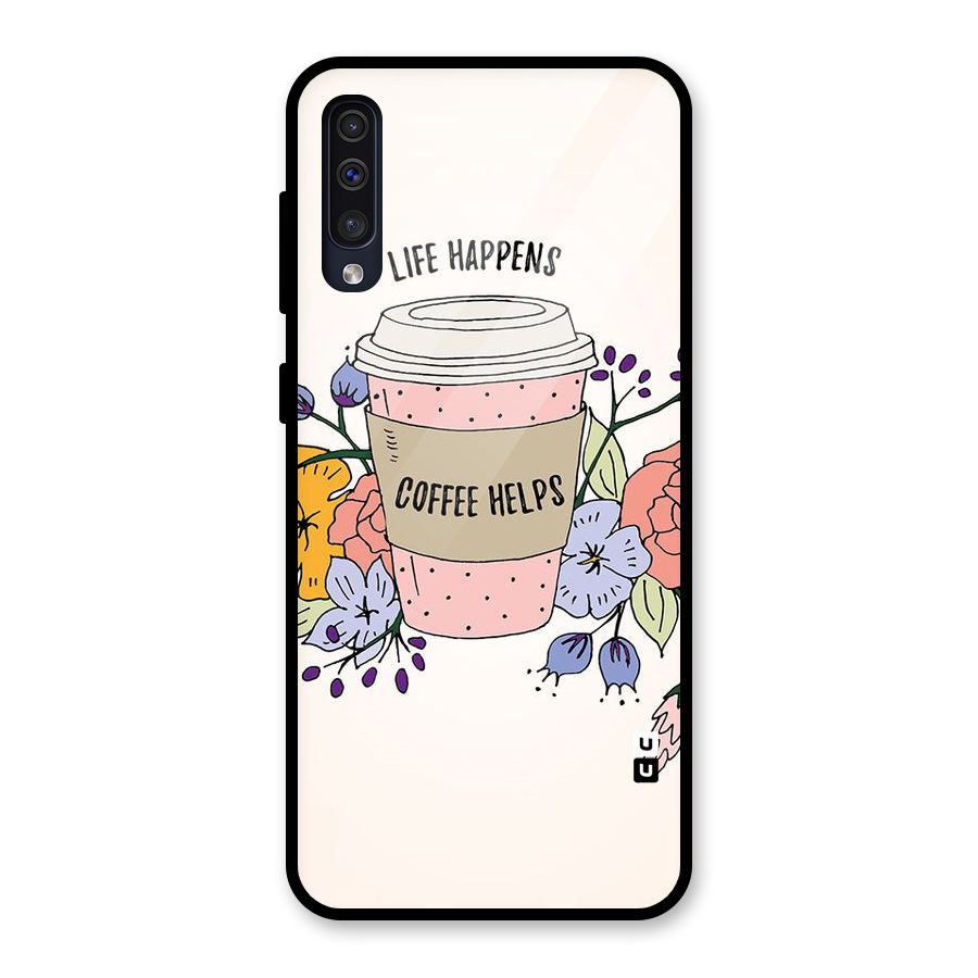 Life Happens Glass Back Case for Galaxy A50
