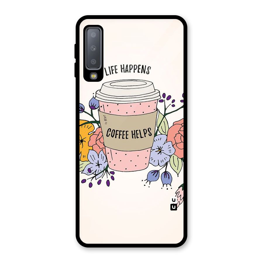 Life Happens Glass Back Case for Galaxy A7 (2018)