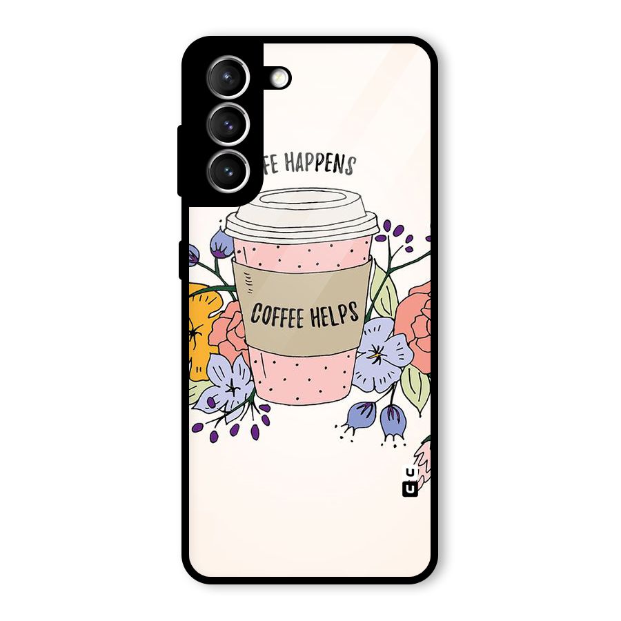 Life Happens Glass Back Case for Galaxy S21 5G