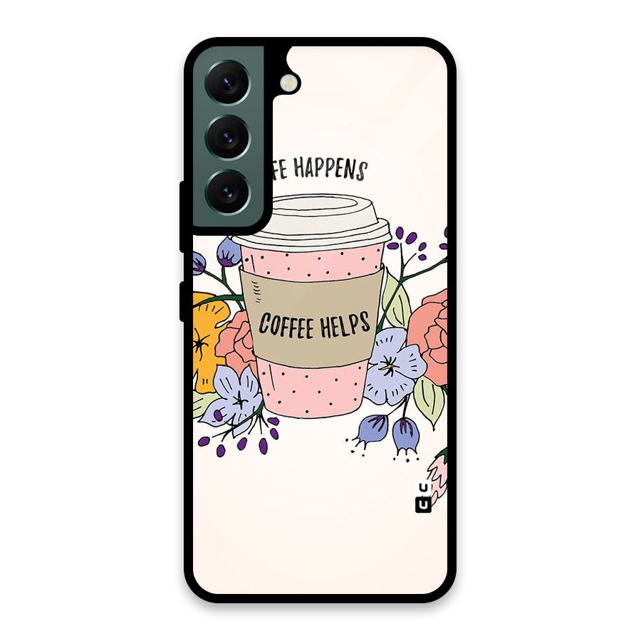 Life Happens Glass Back Case for Galaxy S22 5G