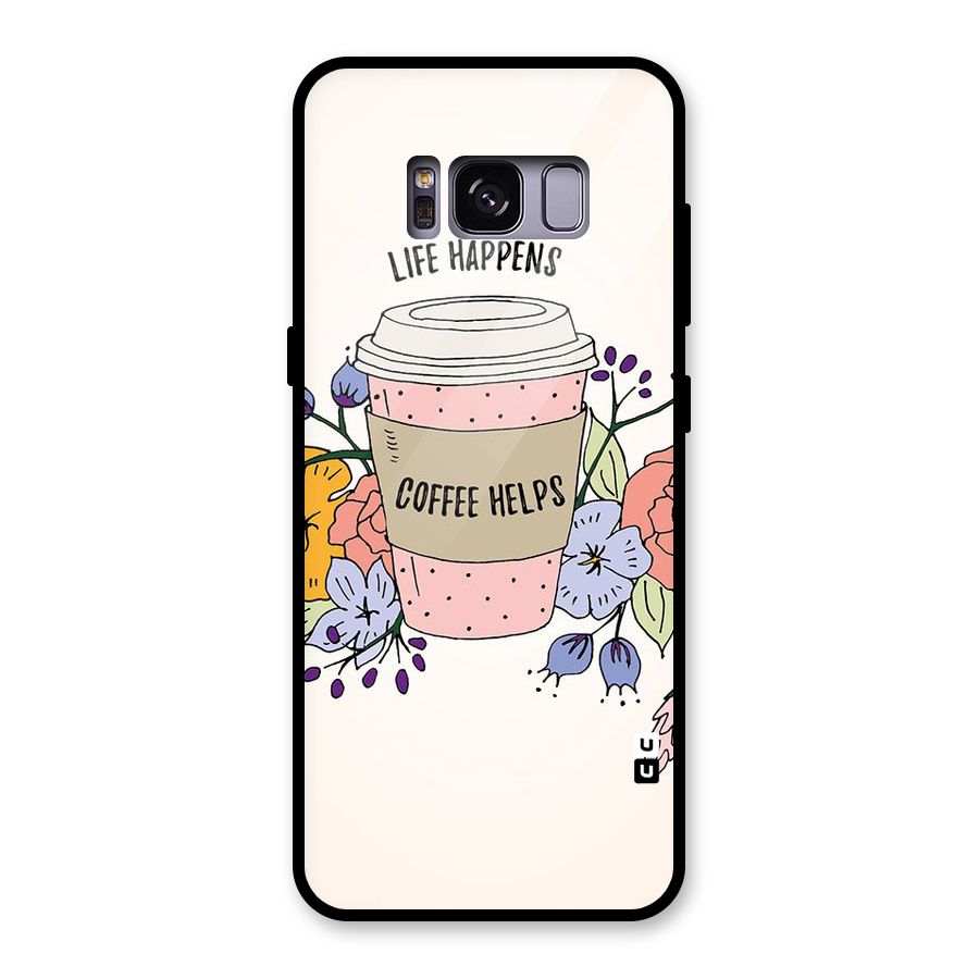 Life Happens Glass Back Case for Galaxy S8