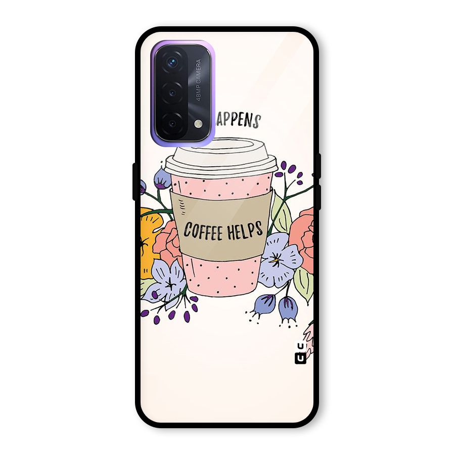 Life Happens Glass Back Case for Oppo A74 5G