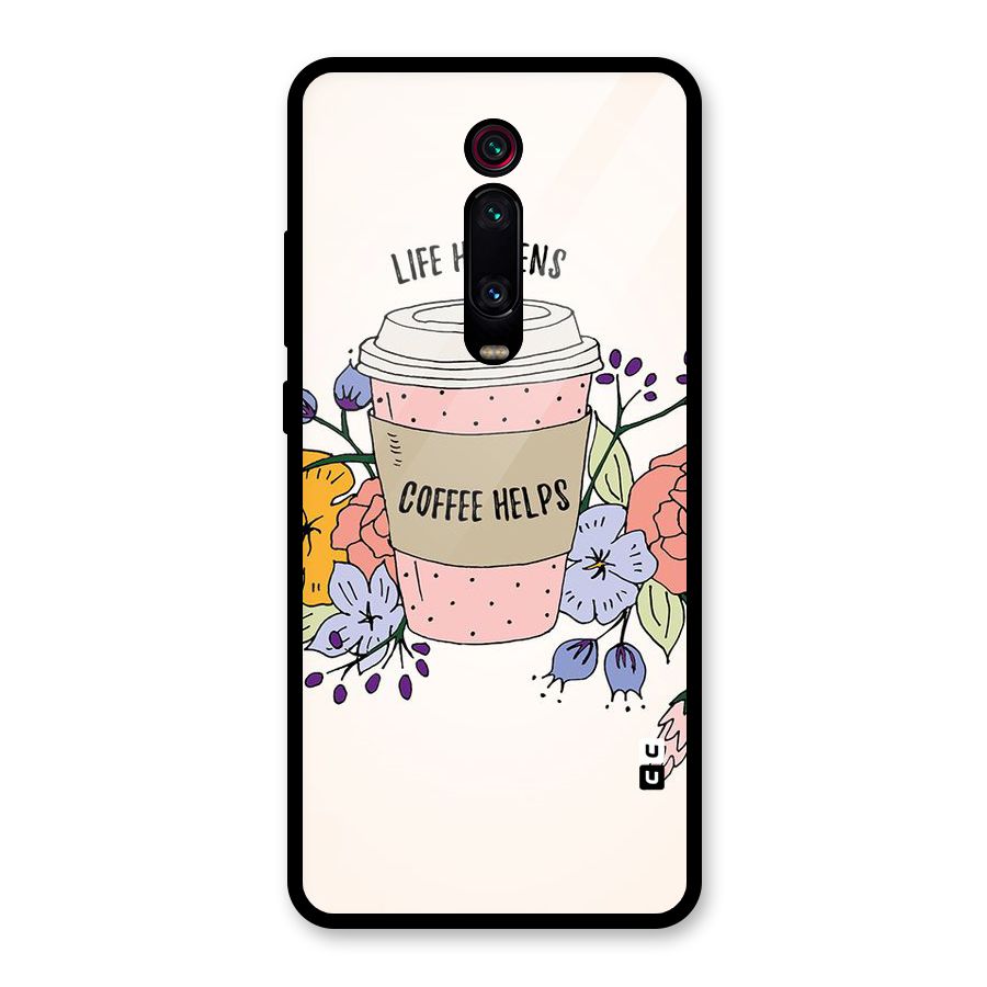 Life Happens Glass Back Case for Redmi K20 Pro