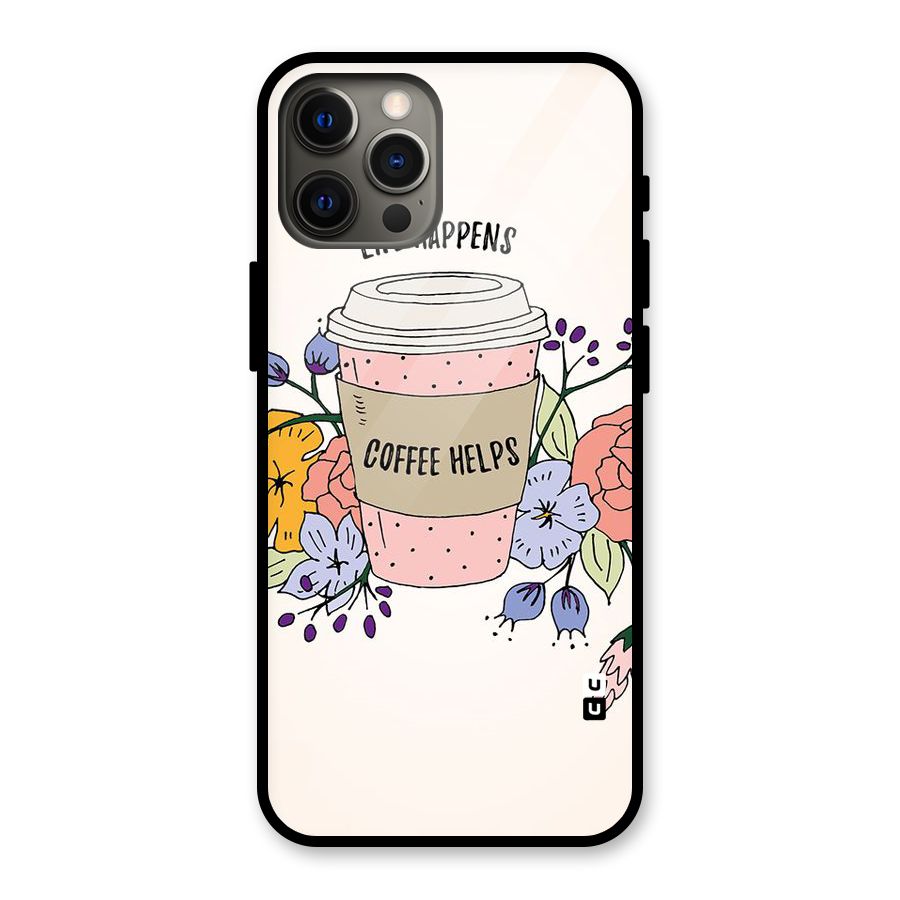 Life Happens Glass Back Case for iPhone 12 Pro Max