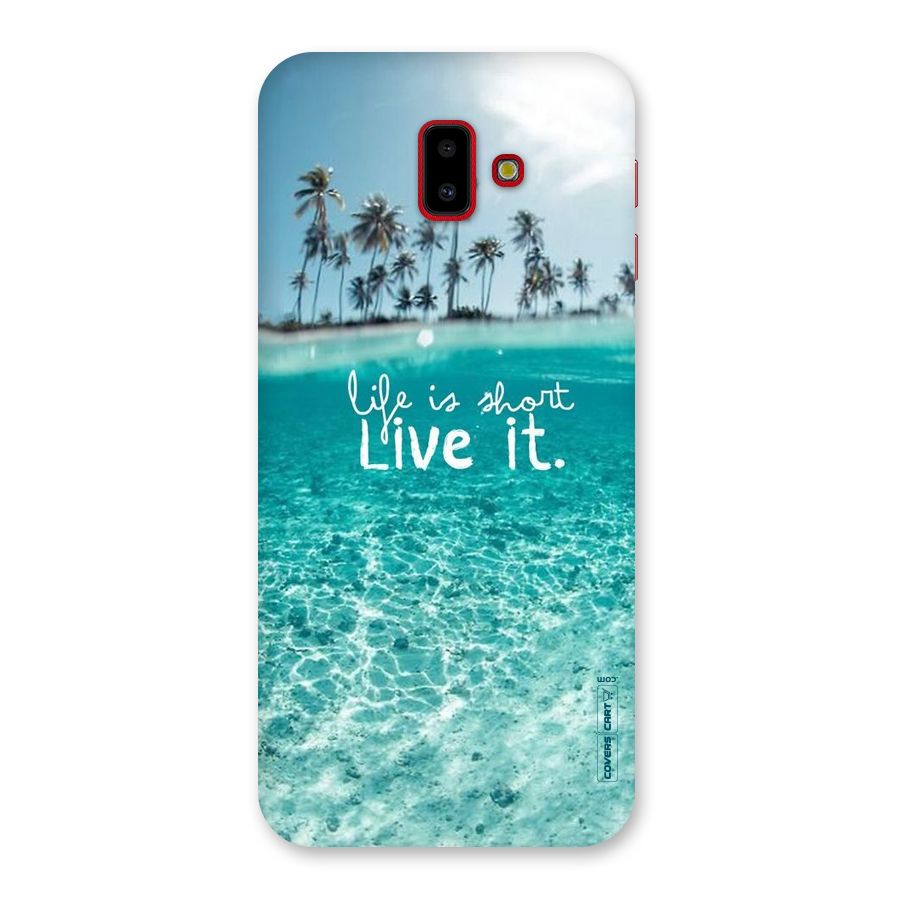 Life Is Short Back Case for Galaxy J6 Plus