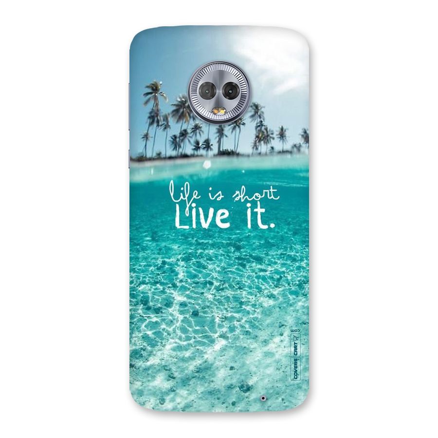 Life Is Short Back Case for Moto G6 Plus