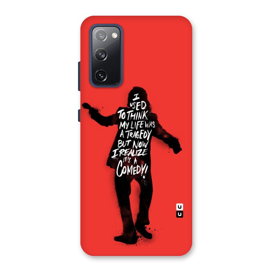 Life Tragedy Comedy Back Case for Galaxy S20 FE