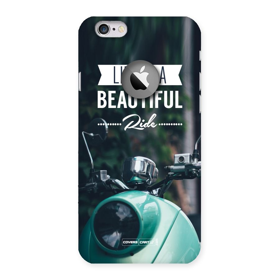 Life is a Beautiful Ride Back Case for iPhone 6 Logo Cut