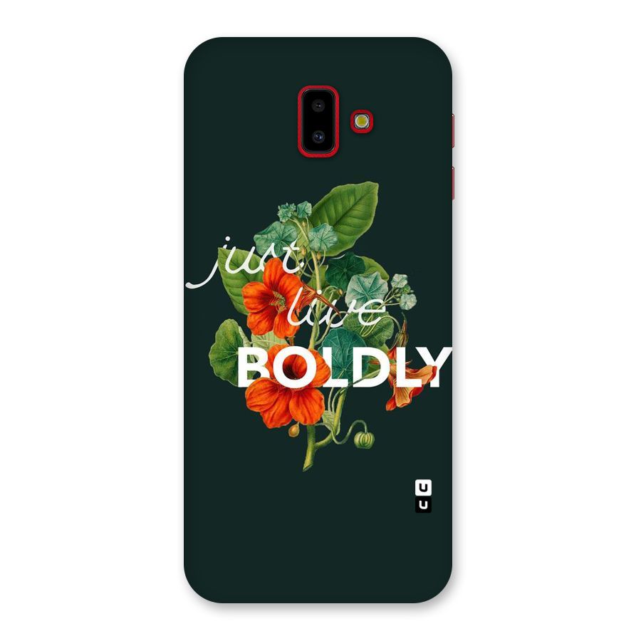 Live Boldly Back Case for Galaxy J6 Plus