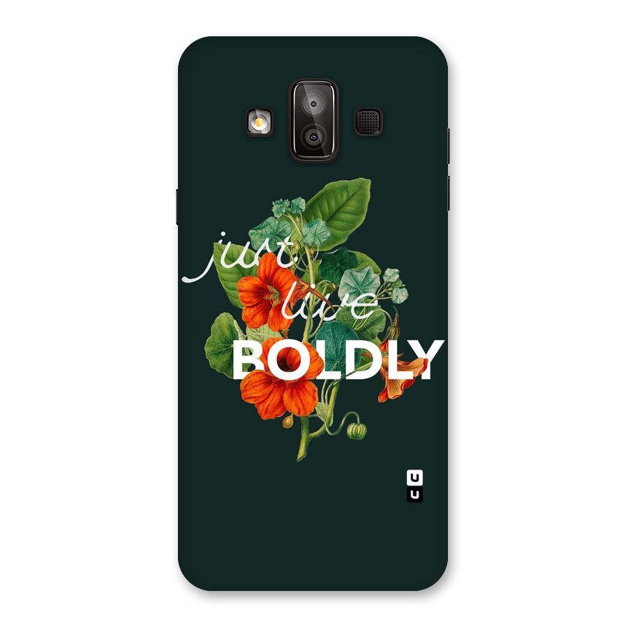 Live Boldly Back Case for Galaxy J7 Duo