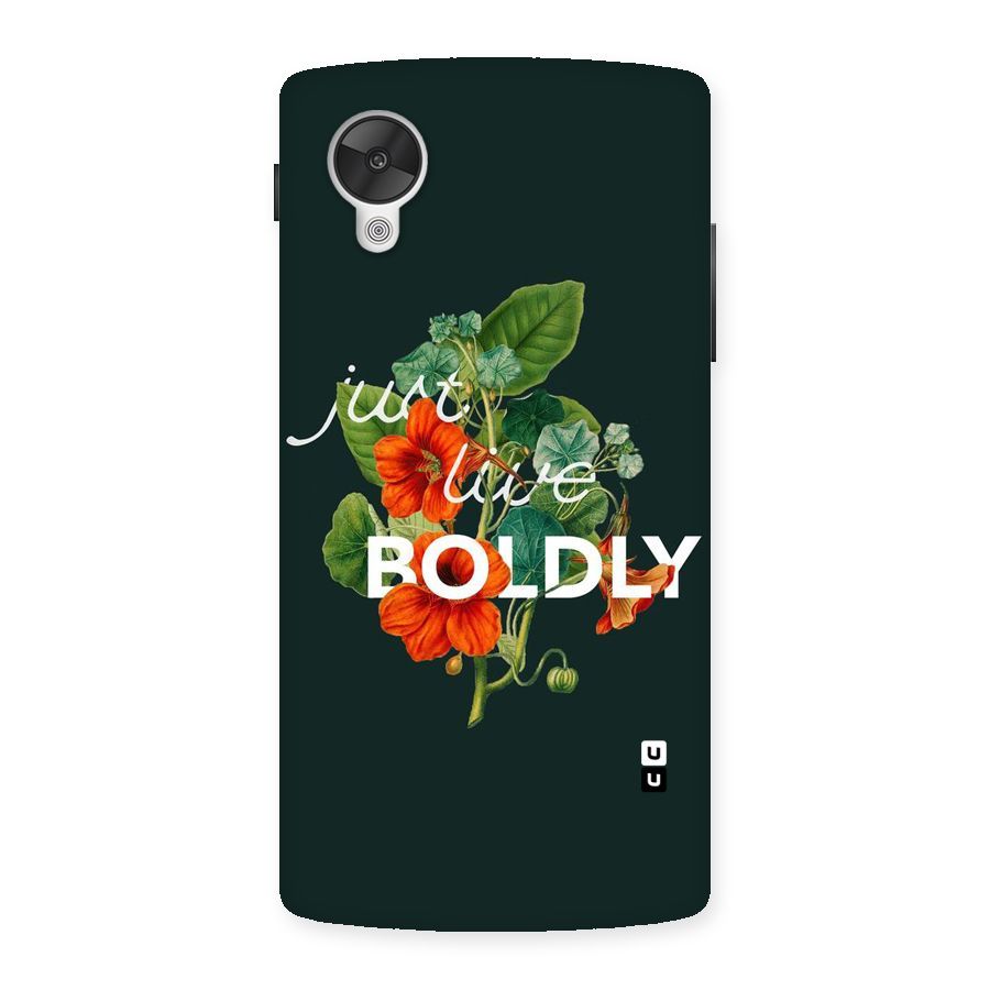 Live Boldly Back Case for Google Nexsus 5
